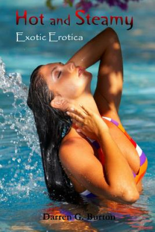 Kniha Hot and Steamy: Exotic Erotica Darren G Burton