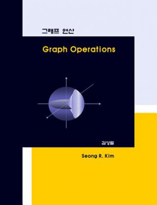 Knjiga Graph Operations Seong R Kim