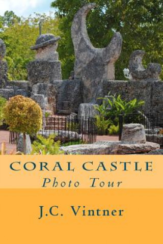 Carte Coral Castle: Photo Tour J C Vintner