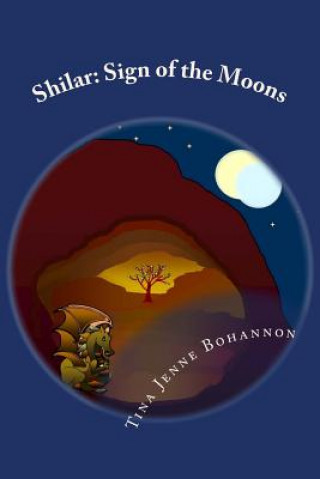 Kniha Shilar: Sign of the Moons Tina Jenne Bohannon