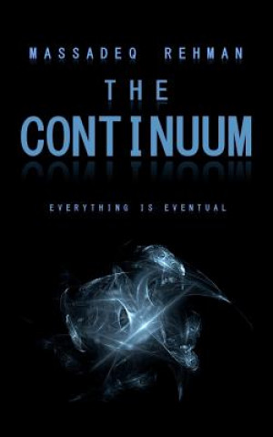 Könyv The Continuum: Everything is Eventual Massadeq Rehman