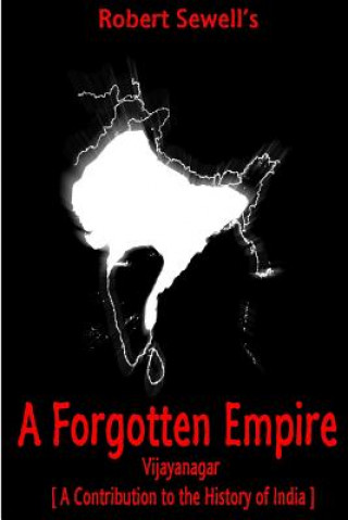 Knjiga A Forgotten Empire: Vijayanagar; A Contribution to the History of India Robert Sewell