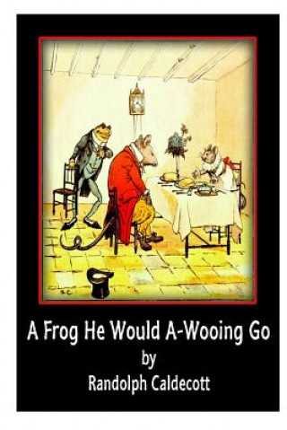 Libro A Frog He Would A-Wooing Go Randolph Caldecott