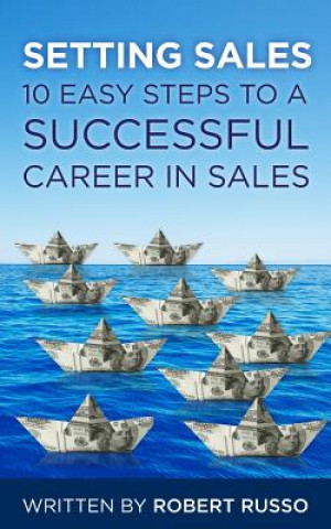 Książka Setting Sales: 10 Easy Steps to a Successful Career in Sales MR Robert F Russo