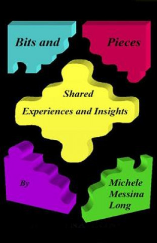 Knjiga Bits and Pieces: Shared Experiences and Insights Michele Messina Long