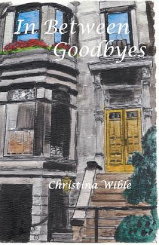 Kniha In Between Goodbyes Christina Wible