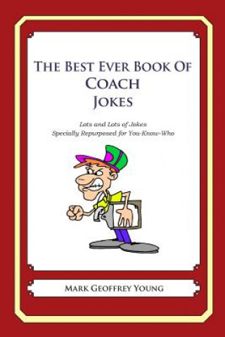 Kniha The Best Ever Book of Company Director Jokes: Lots and Lots of Jokes Specially Repurposed for You-Know-Who Mark Geoffrey Young