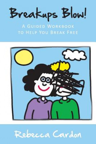 Kniha Breakups Blow! A Guided Workbook to Help You Break Free Rebecca Cardon