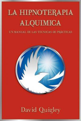 Kniha Hipnoterapia Alquimica: Un Manual de las Technicas de Practicas David Quigley