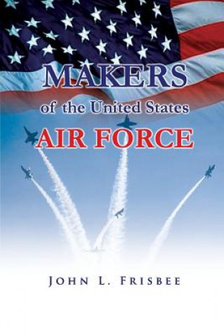 Livre Makers of the United States Air Force John L Frisbee