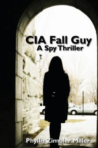 Libro CIA Fall Guy: A Spy Thriller Phyllis Zimbler Miller