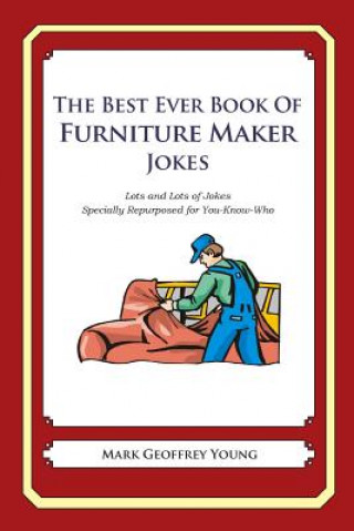 Książka The Best Ever Book of Furniture Maker Jokes: Lots and Lots of Jokes Specially Repurposed for You-Know-Who Mark Geoffrey Young