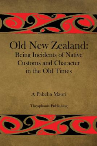 Kniha Old New Zealand A Pakeha Maori