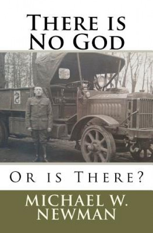 Book There is No God, Or is There? Michael W Newman