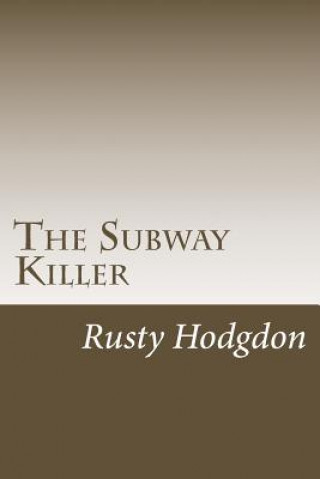 Βιβλίο The Subway Killer 2nd Edition Rusty Hodgdon
