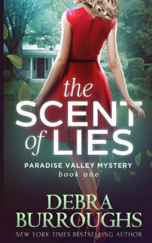 Carte The Scent of Lies: A Paradise Valley Mystery Debra Burroughs