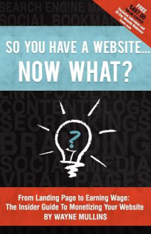 Book So You Have a Website Now What? Wayne Mullins