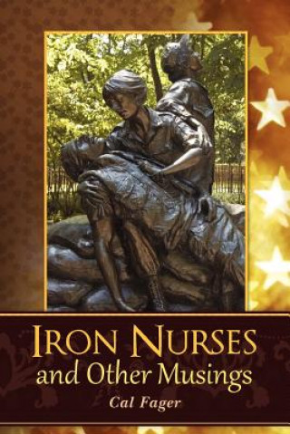 Kniha Iron Nurses: and Other Musings Cal Fager