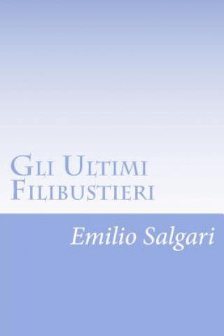 Könyv Gli Ultimi Filibustieri Emilio Salgari