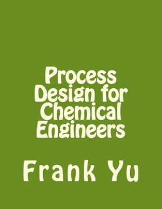 Livro Process Design for Chemical Engineers Frank Yu