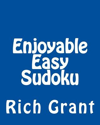 Kniha Enjoyable Easy Sudoku: A Collection of Large Print Sudoku Puzzles Rich Grant