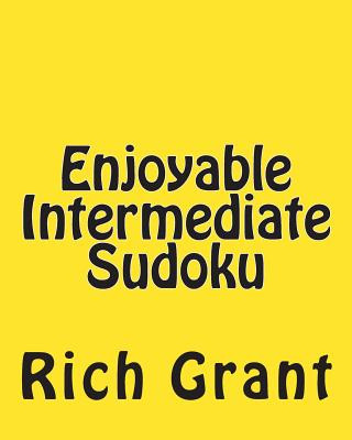 Kniha Enjoyable Intermediate Sudoku: A Collection of Large Print Sudoku Puzzles Rich Grant