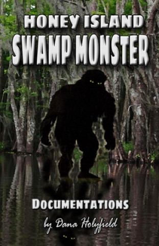 Książka Honey Island Swamp Monster Documentations Dana Holyfield