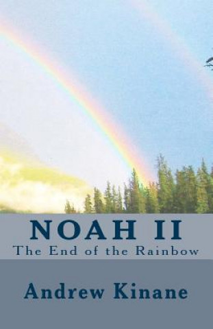 Kniha Noah II, the End of the Rainbow MR Andrew J Kinane