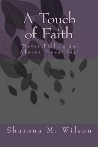 Carte A Touch of Faith: "Never Failing and Always Prevailing" Sharona M Wilson