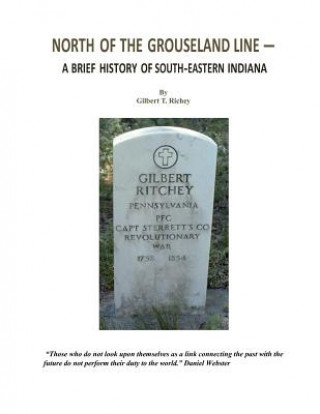 Buch North of the Grouseland Line: A Brief History of South-Eastern Indiana Gilbert T Richey