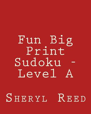 Książka Fun Big Print Sudoku - Level A: Large Grid Sudoku Puzzles Sheryl Reed