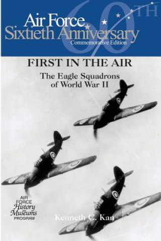 Kniha First in the Air: The Eagle Squadrons of World War II Kenneth C Kan