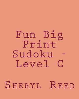 Książka Fun Big Print Sudoku - Level C: Large Grid Sudoku Puzzles Sheryl Reed