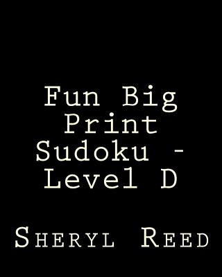 Книга Fun Big Print Sudoku - Level D: Large Grid Sudoku Puzzles Sheryl Reed