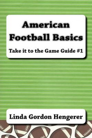 Książka American Football Basics: Take it to the Game Guide #1 Linda Gordon Hengerer