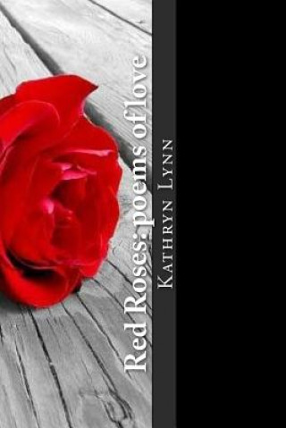 Kniha Red Roses: poems of love Kathryn Lynn