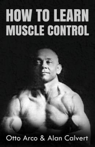 Knjiga How to Learn Muscle Control Otto Arco