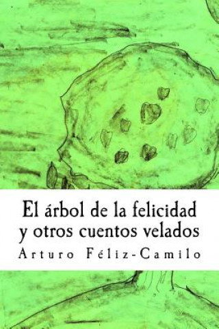 Carte El arbol de la felicidad y otros cuentos velados Arturo Feliz-Camilo