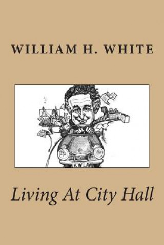 Knjiga Living At City Hall William H White