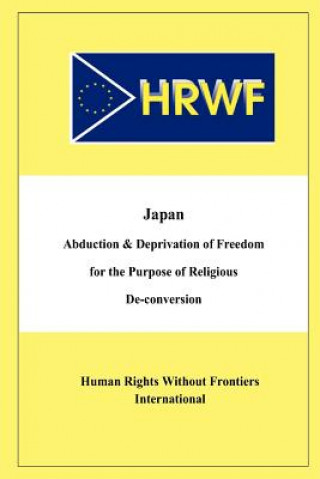 Könyv Japan Abduction and Deprivation of Freedom for the Purpose of Religious De-conversion MR Willy Fautre