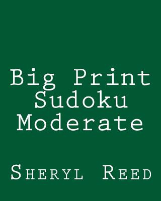 Kniha Big Print Sudoku Moderate: Large Grid Sudoku Puzzles Sheryl Reed