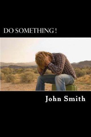 Kniha Do Something !: ? Are you a Loser ? Dr John Smith