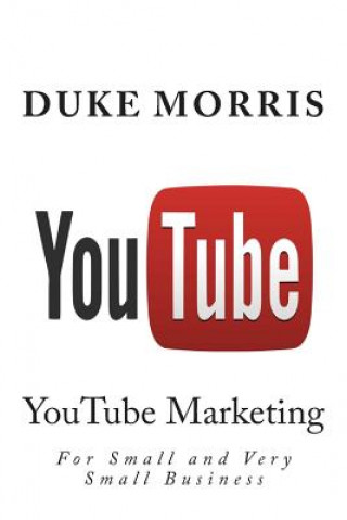 Könyv You Tube: Introduction into marketing opportunities with YouTube Duke Morris