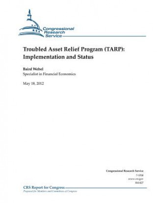Knjiga Troubled Asset Relief Program (TARP): Implementation and Status Baird Webel