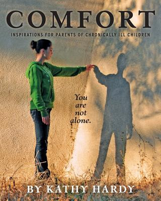 Kniha Comfort: Inspirations for Parents of Chronically Ill Children Kathy Hardy