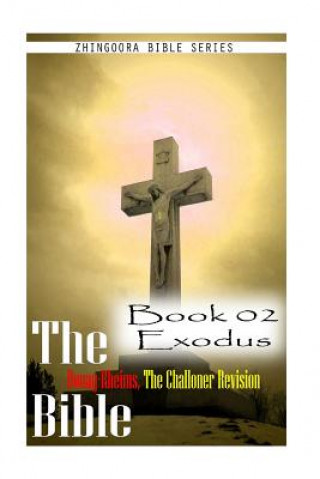 Книга The Bible Douay-Rheims, the Challoner Revision - Book 02 Exodus Zhingoora Bible Series