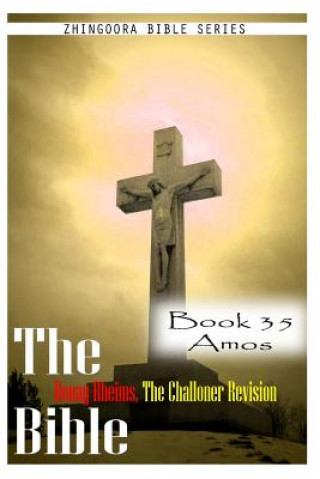 Kniha The Bible Douay-Rheims, the Challoner Revision- Book 35 Amos Zhingoora Bible Series