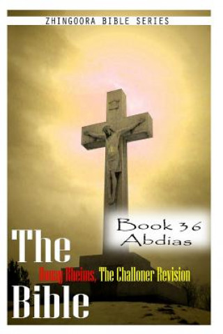 Kniha The Bible Douay-Rheims, the Challoner Revision- Book 36 Abdias Zhingoora Bible Series