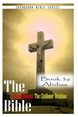 Carte The Bible Douay-Rheims, the Challoner Revision- Book 36 Abdias Zhingoora Bible Series