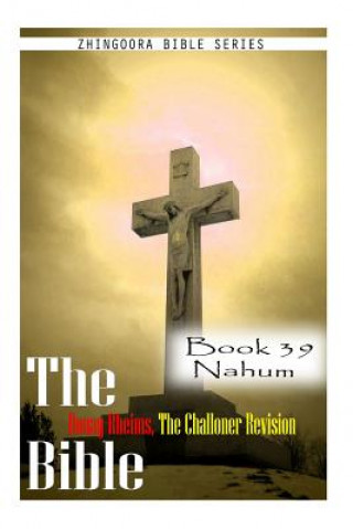 Книга The Bible Douay-Rheims, the Challoner Revision- Book 39 Nahum Zhingoora Bible Series